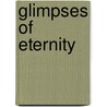 Glimpses of Eternity door J.A. Gordon