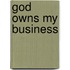 God Owns My Business