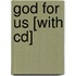 God For Us [with Cd]