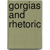 Gorgias and Rhetoric by Plato Plato