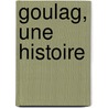 Goulag, Une Histoire door Anne Applebaum