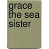 Grace The Sea Sister by Amber Castle