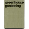 Greenhouse Gardening door Peter Blackburne-Maze