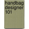 Handbag Designer 101 door Emily Blumenthal