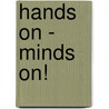 Hands On - Minds On! door Veronika Koren