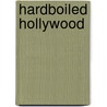 Hardboiled Hollywood door Jan-Christoph Prüfer