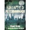 Haunted Peterborough by Stuart Orme