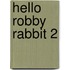 Hello Robby Rabbit 2