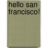 Hello San Francisco! by Martha Day Zschock