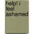 Help! I Feel Ashamed