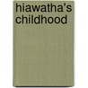Hiawatha's Childhood door Henry Wardsworth Longfellow