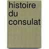 Histoire Du Consulat door Thiers Adolphe 1797-1877