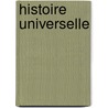 Histoire Universelle door Fontaine Marius