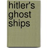 Hitler's Ghost Ships door G.H. Bennett