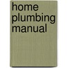 Home Plumbing Manual by Andy Blackwell