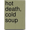 Hot Death, Cold Soup door Manjula Padmanabhan