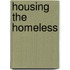 Housing the Homeless
