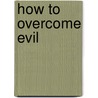 How to Overcome Evil door Jay E. Adams