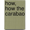 How, How the Carabao by Isabel Martin