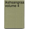Ikshsangraa Volume 4 door Yugalakiora Vysa Phaka
