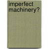 Imperfect Machinery? door Mahito Takeuchi