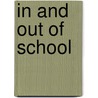 In And Out Of School door Meryle G. Weinstein