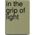 In The Grip Of Light