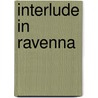 Interlude in Ravenna by Wolf Arnold