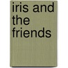 Iris and the Friends door Sir John Bayley