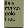 Italy Marco Polo Map by Marco Polo