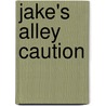 Jake's Alley Caution door Jake Jacobson Esq.