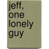 Jeff, One Lonely Guy door Jeff Ragsdale