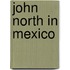 John North in Mexico