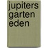 Jupiters Garten Eden