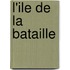 L'Ile De La Bataille