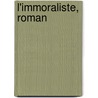 L'Immoraliste, Roman door André Gide