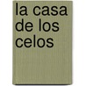 La Casa De Los Celos door Miguel de Cervantes Y. Saavedra