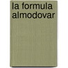 La Formula Almodovar door Miguel Angel Almodovar