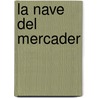 La Nave Del Mercader by Pedro CalderóN. De la Barca