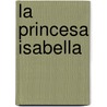 La Princesa Isabella door Cornelia Funke