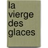 La Vierge Des Glaces