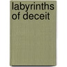Labyrinths Of Deceit by Richard Walker