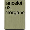 Lancelot 03. Morgane door Jean-Luc Istin