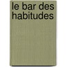 Le Bar Des Habitudes door Franz Bartelt