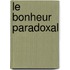 Le Bonheur Paradoxal