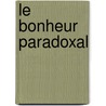 Le Bonheur Paradoxal door Gilles Lipovetsky