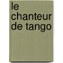 Le Chanteur De Tango