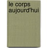 Le Corps Aujourd'Hui by Isabelle Queval
