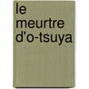 Le Meurtre D'o-Tsuya door J. Tanizaki