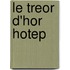 Le Treor D'Hor Hotep